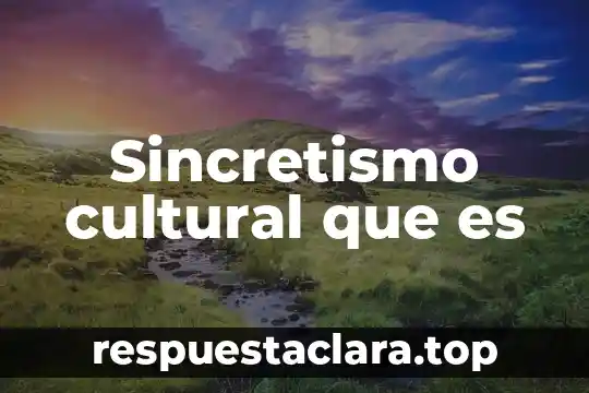 Sincretismo cultural que es
