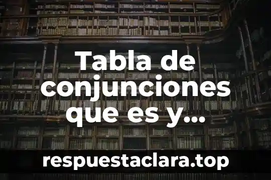 Qué es argón de la tabla periódica 5 Tabla de conjunciones que es y ejemplo