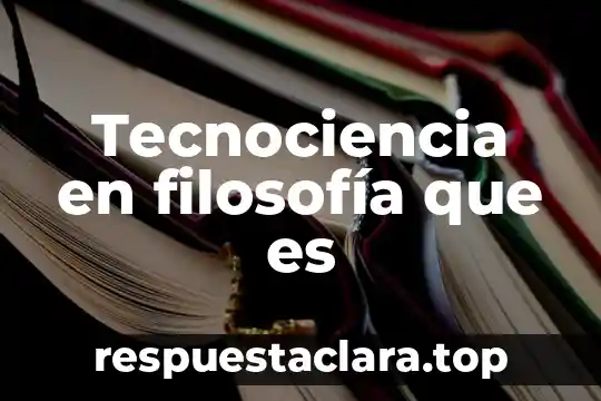 Tecnociencia en filosofía que es