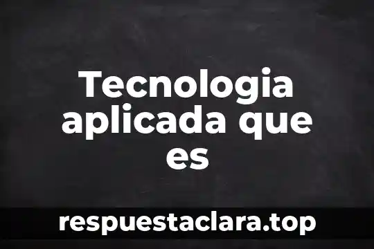 Tecnologia aplicada que es