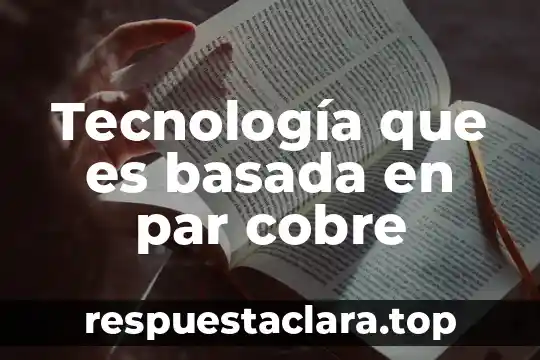 Que es una anomalia en la tecnologia 6 Tecnología que es basada en par cobre