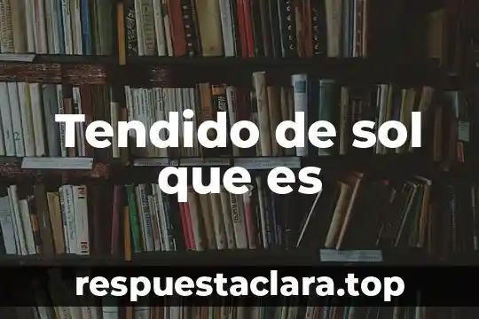 Tendido de sol que es