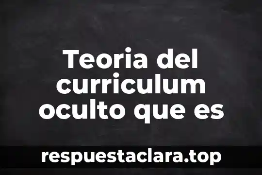 Que es el curriculum oculto en educacion yahoo 7 Teoria del curriculum oculto que es