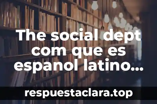 Que es un programa en un servicio social 6 The social dept com que es espanol latino online