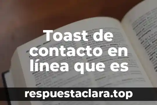 Toast de contacto en línea que es