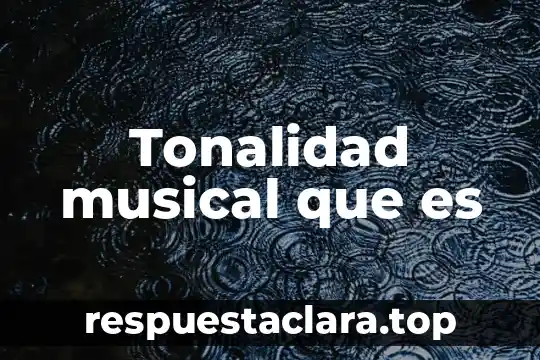 Intensidad musical que es significado y concepto 5 Tonalidad musical que es