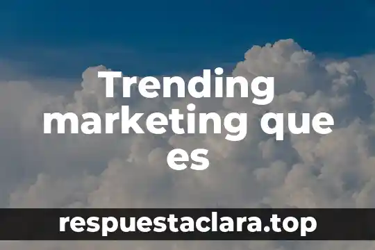 Trending marketing que es