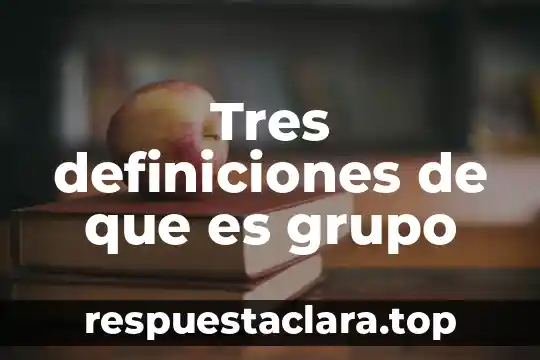 Dos definiciones de que es literatura 6 Tres definiciones de que es grupo