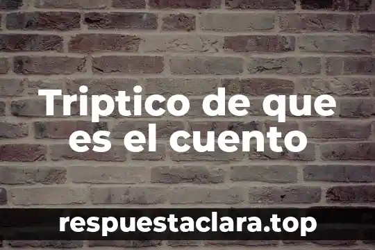 Que es triptico diccionario griego 3 Triptico de que es el cuento