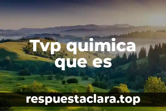 Tvp quimica que es