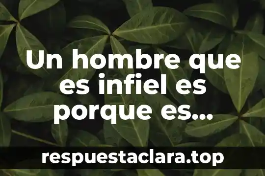 Un hombre que es infiel es porque es inseguro