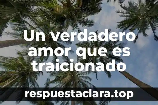 Que es el verdadero significado de la navidad 4 Un verdadero amor que es traicionado