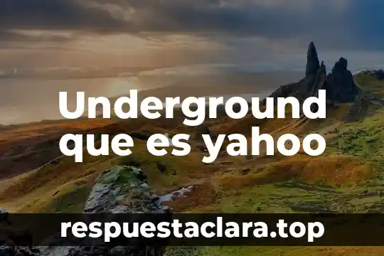 Underground que es yahoo
