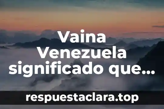 Que es barandilla significado 4 Vaina Venezuela significado que es un milki