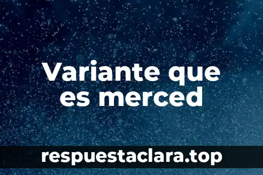 Variante que es merced