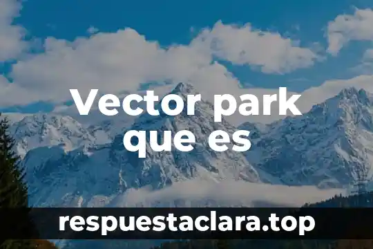 Vector park que es