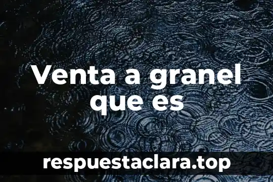 Venta a granel que es