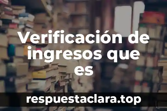 Verificación de ingresos que es