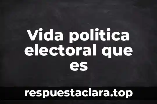Qué es una vida necia en filosofía 5 Vida politica electoral que es