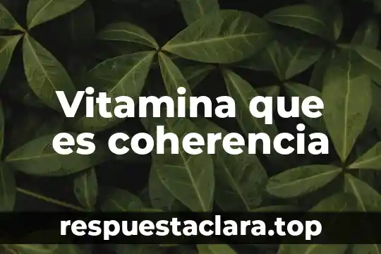 Vitamina que es coherencia
