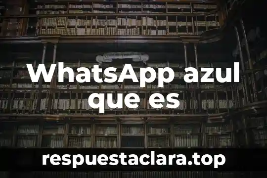 WhatsApp azul que es