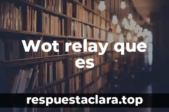 Wot relay que es