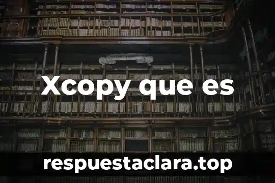 Xcopy que es