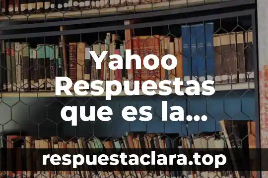 Yahoo Respuestas que es la propiedad de cerradura