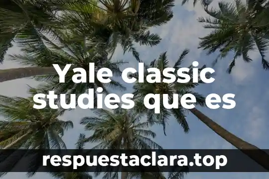 Variantes que es 6 Yale classic studies que es