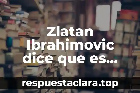 Zlatan Ibrahimovic dice que es dios